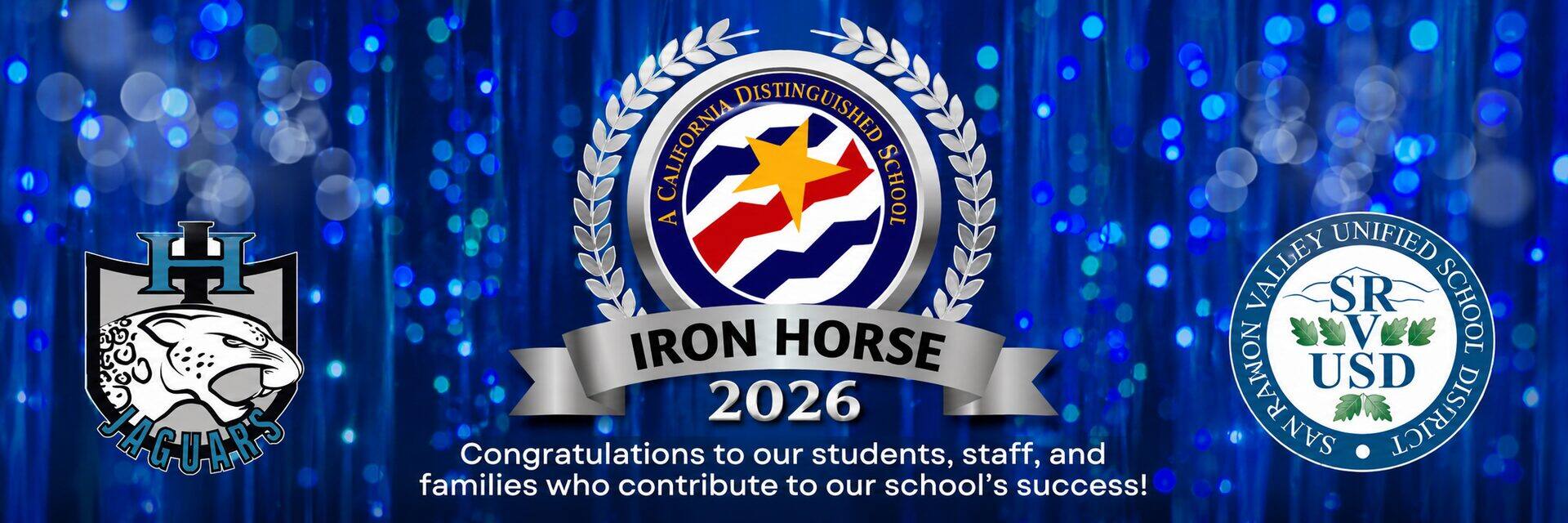 Iron Horse 2026, a California Distinguished School. Congratulations to our students, staff, and families who contribute to our school's success!