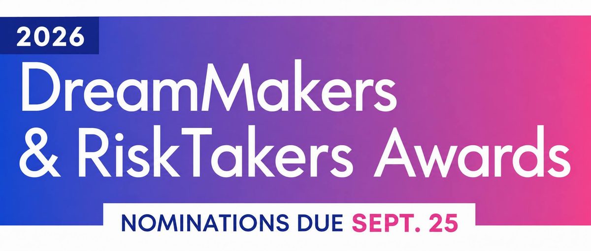 DreamMakers & RiskTakers Awards - Nominations due September 25th